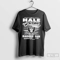 Classic I Am A Hale I May Not Be In Oakland But Im A Raiders