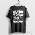 Classic I Am A Santos I May Not Be In Oakland But Im A Raiders