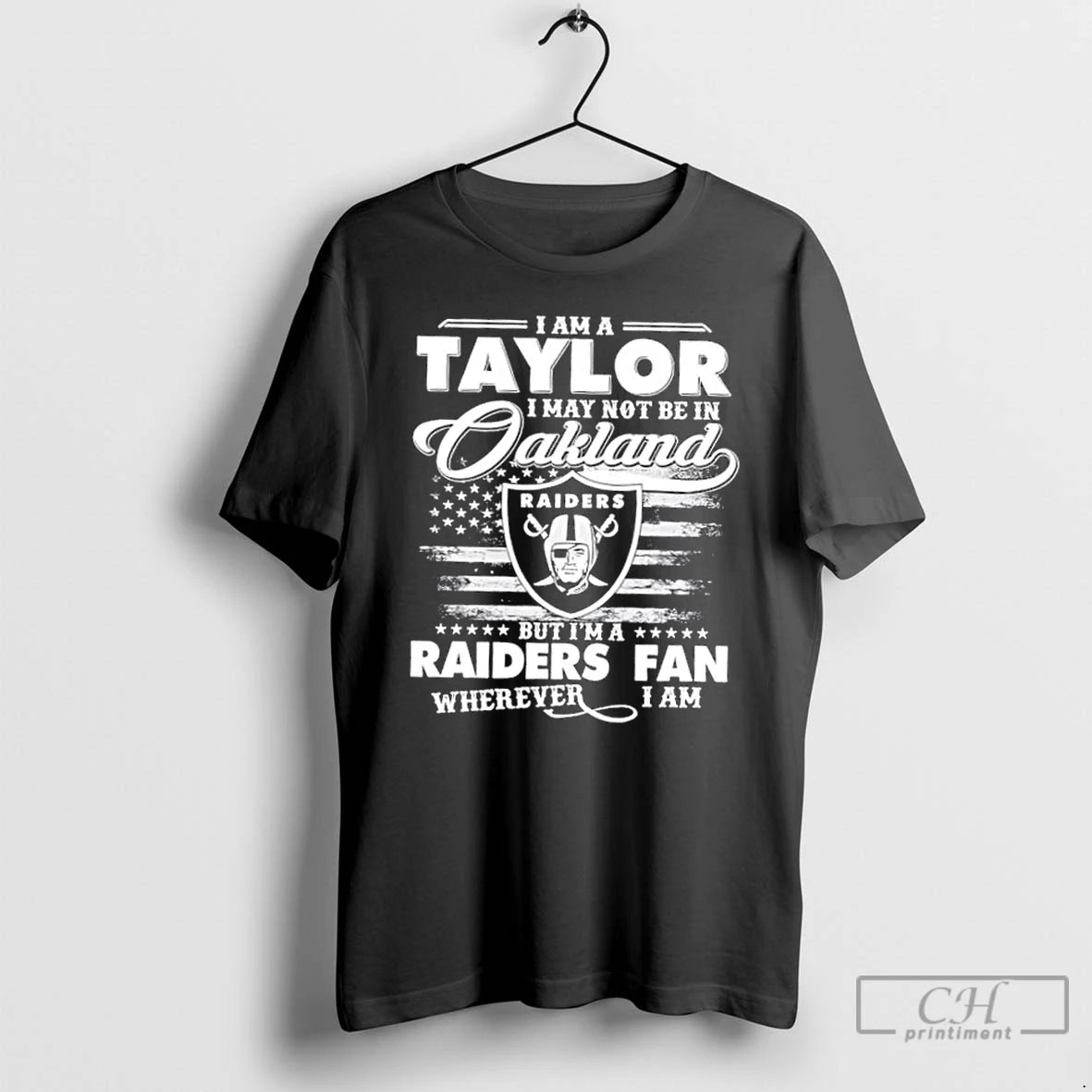 Classic I Am A Taylor I May Not Be In Oakland But Im A Raiders