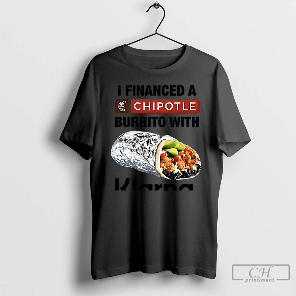 Classic I Financed A Burrito With Klarna An App T Shirts Hoodie Longsleeve