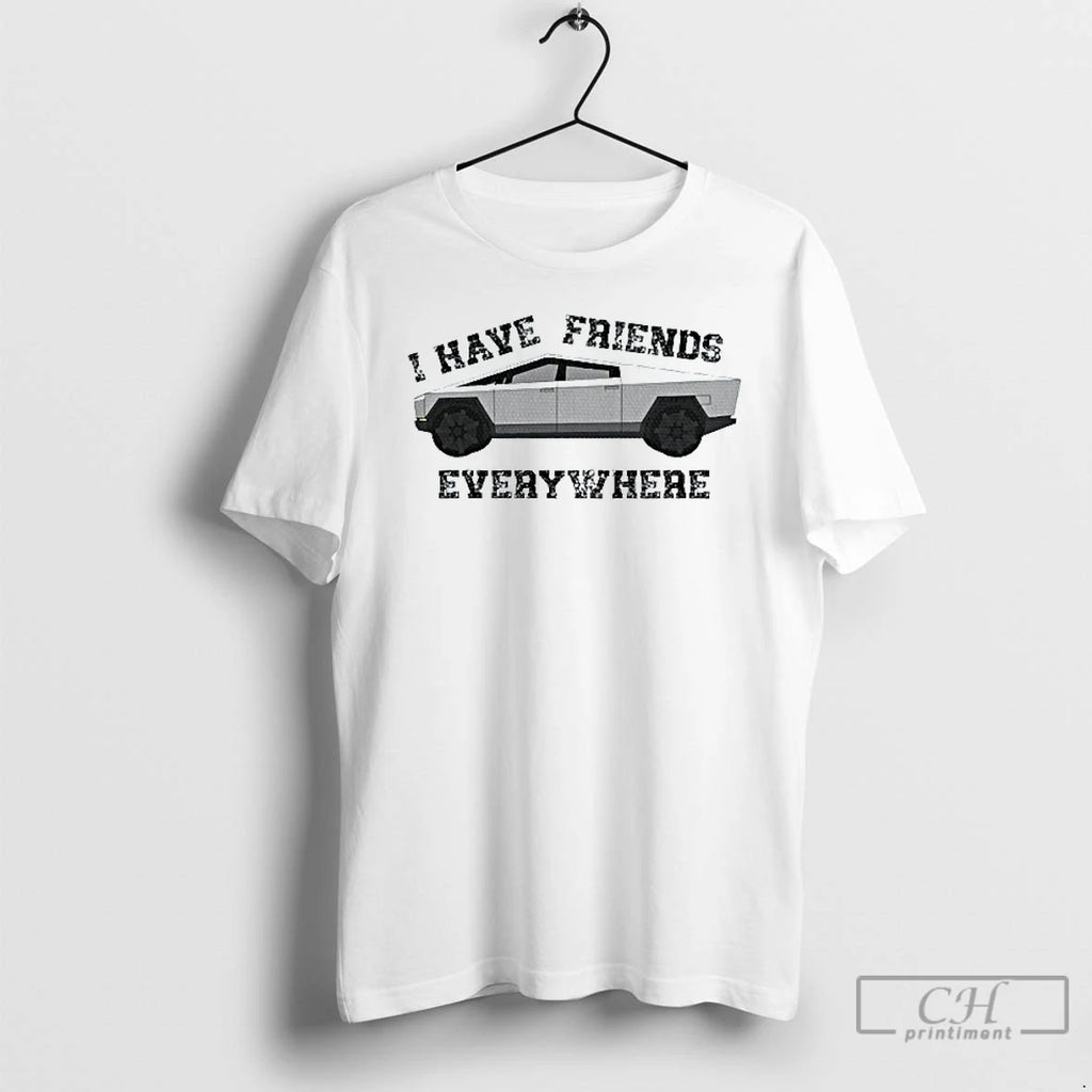 Classic I Have Friends Everywhere Tesla Cybertruck Mens White Tee T Shirts