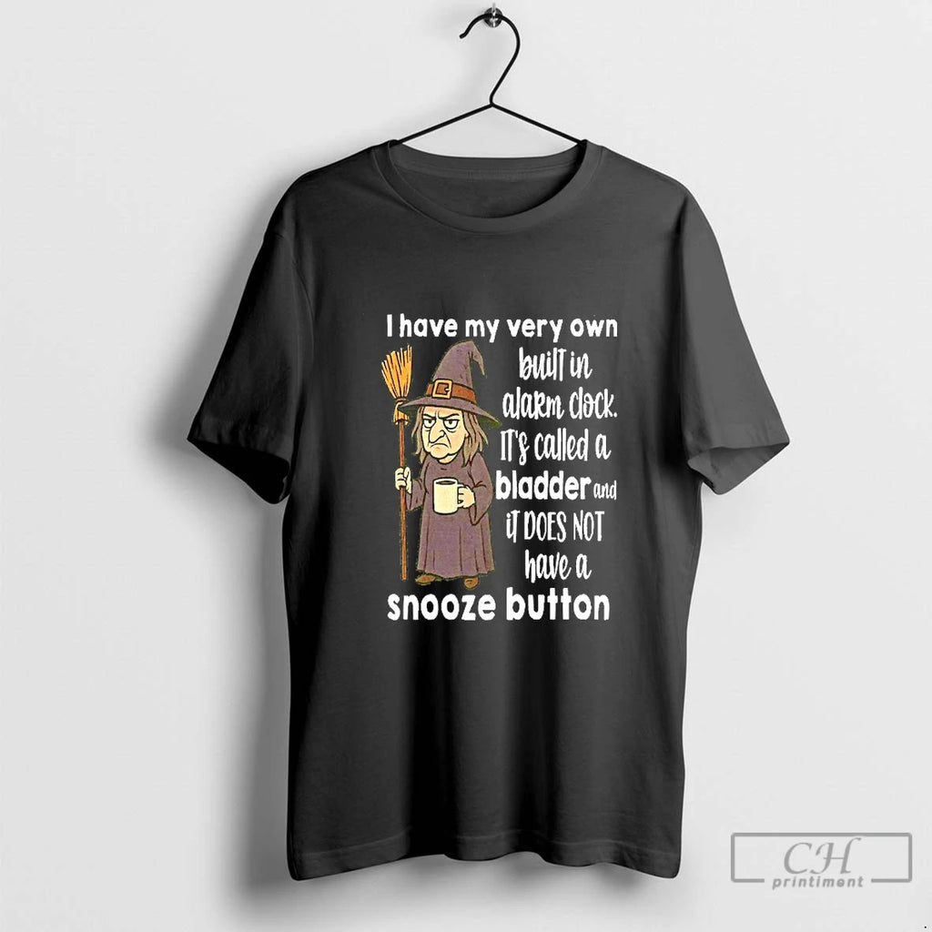 Classic I Have My Very Own Built In Alarm Clock Snooze Button Blackshirt T Shirts