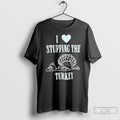 Classic I Love Stuffing The Turkey T Shirts