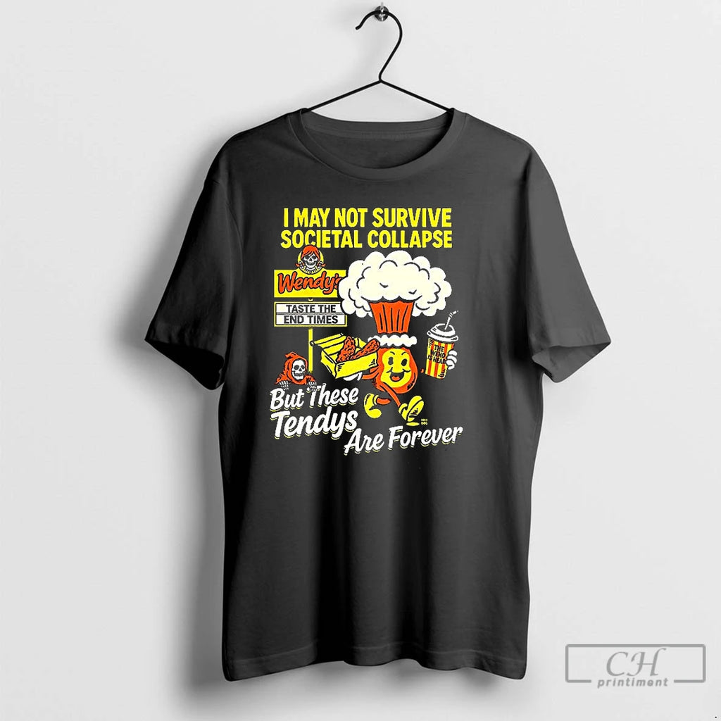 Classic I May Not Survive Societal Collapse T Shirts