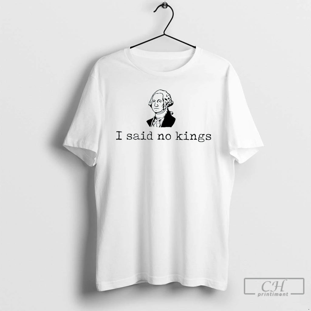 Classic I Said No Kings George Washington Mens White Tee T Shirts