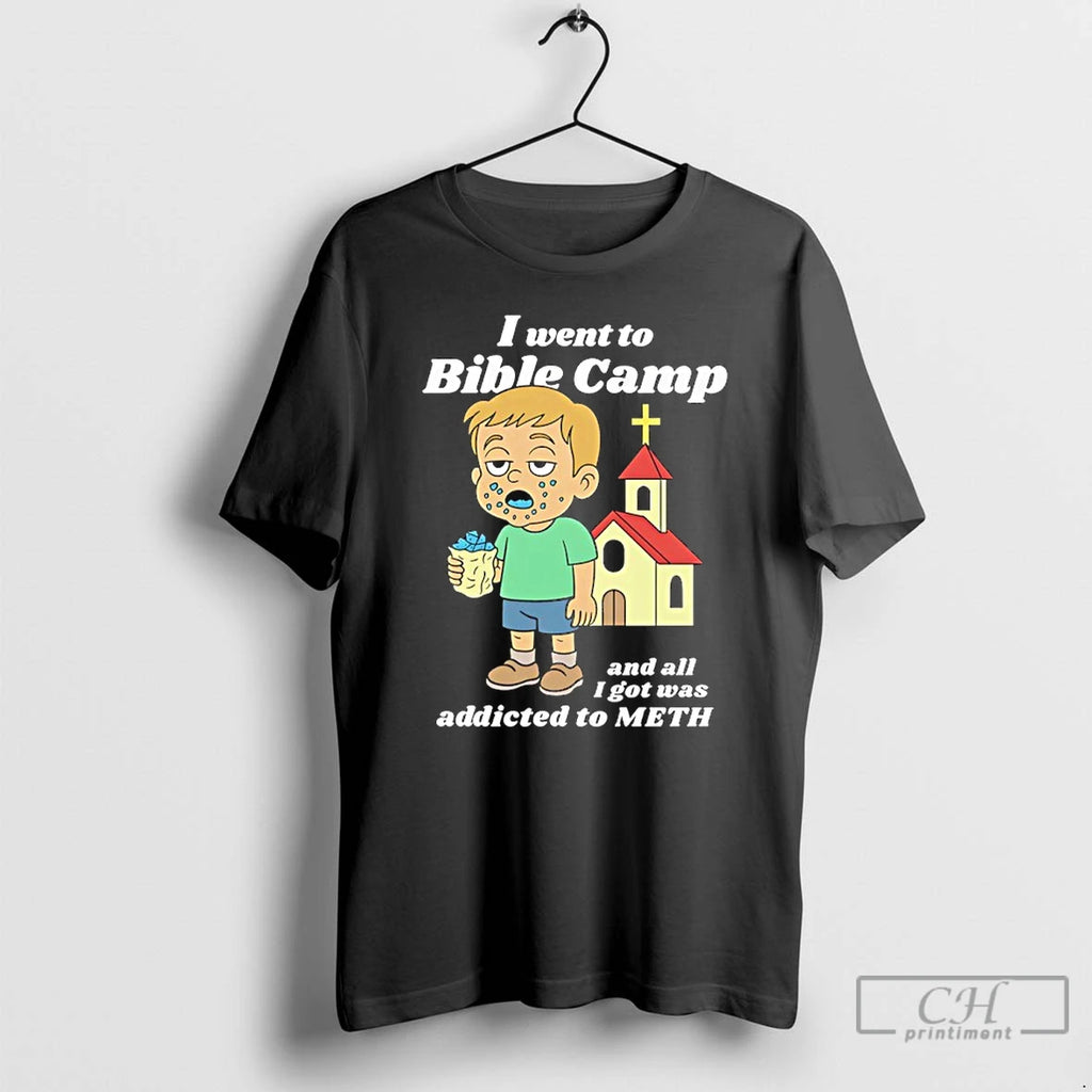 Classic I Went To Bible Camp And All I Got Was Addicted To Meth