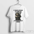 Classic If Youre Trying To Scare Me Im Terrified Of Boobs T Shirts Hoodie Longsleeve