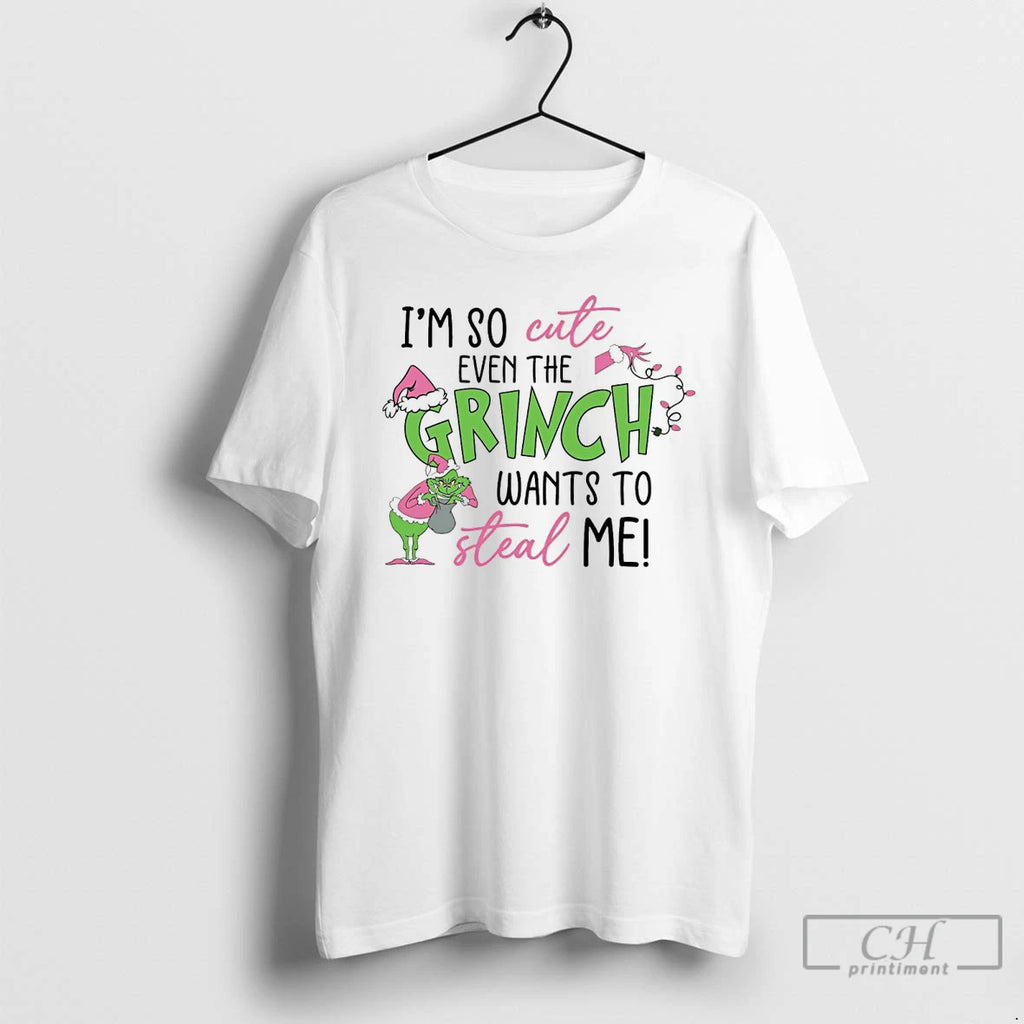 Classic Im So Cute Even The Grinch Wants To Steal Me White T Shirts
