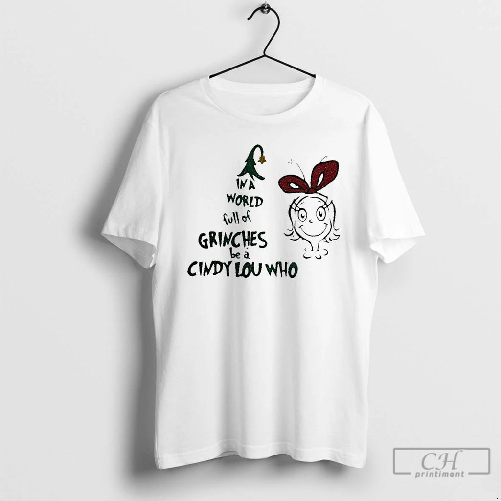 Classic In A World Full Of Grinches Be A Cindy Lou Who Christmas White