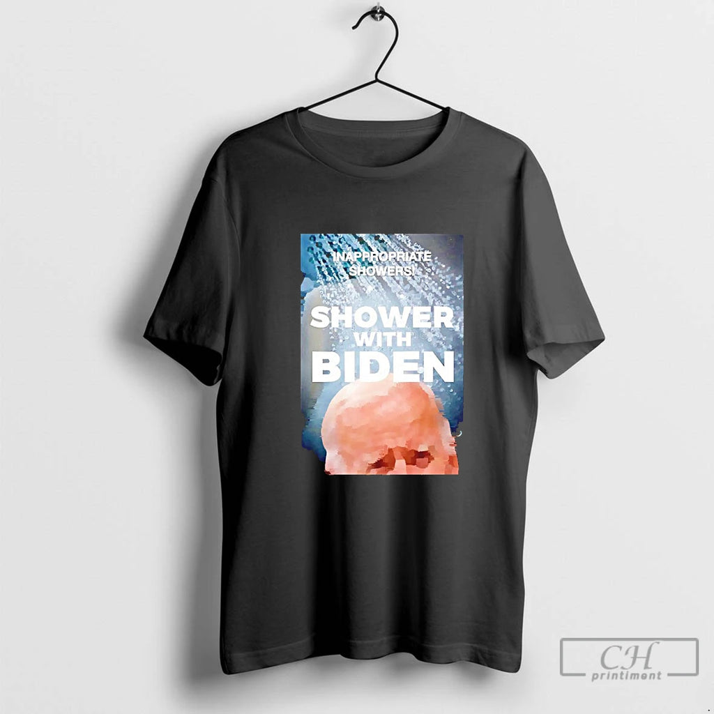 Classic Inappropriate Showers Shower With Joe Biden Blackshirt T Shirts
