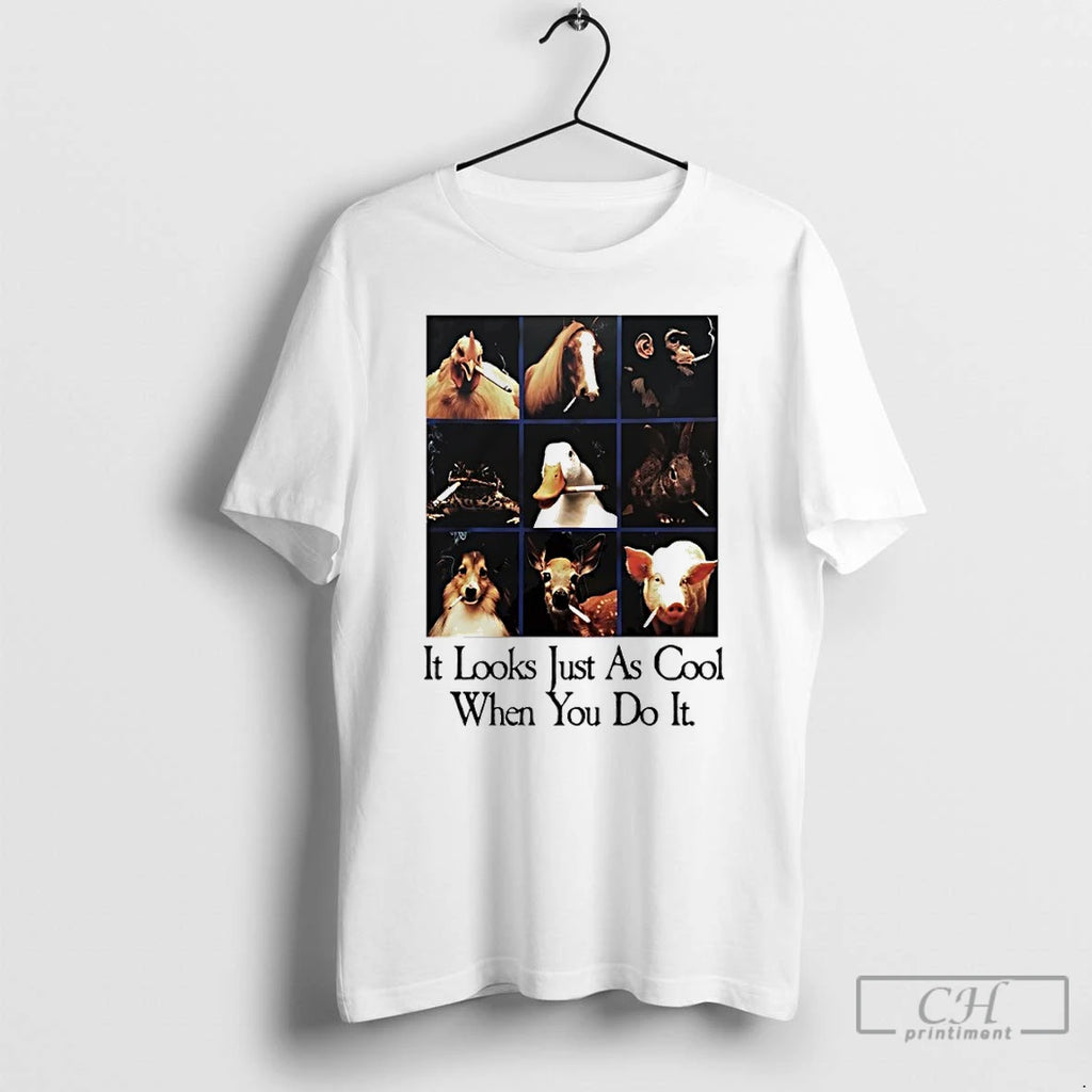 Classic It Looks Just As Cool When You Do It T Shirts Hoodie Longsleeve