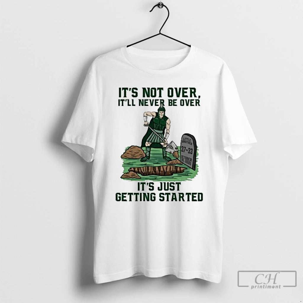 Classic Its Not Oven Itll Never Be Over Its Just Getting Started T Shirts