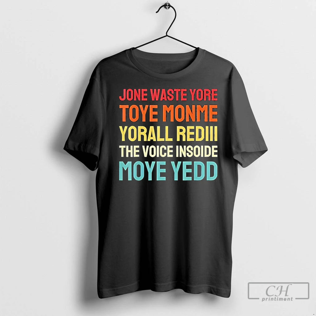 Classic Jone Waste Yore Toye Monme Yorall Rediii The Voice Insoide Moye Yedd