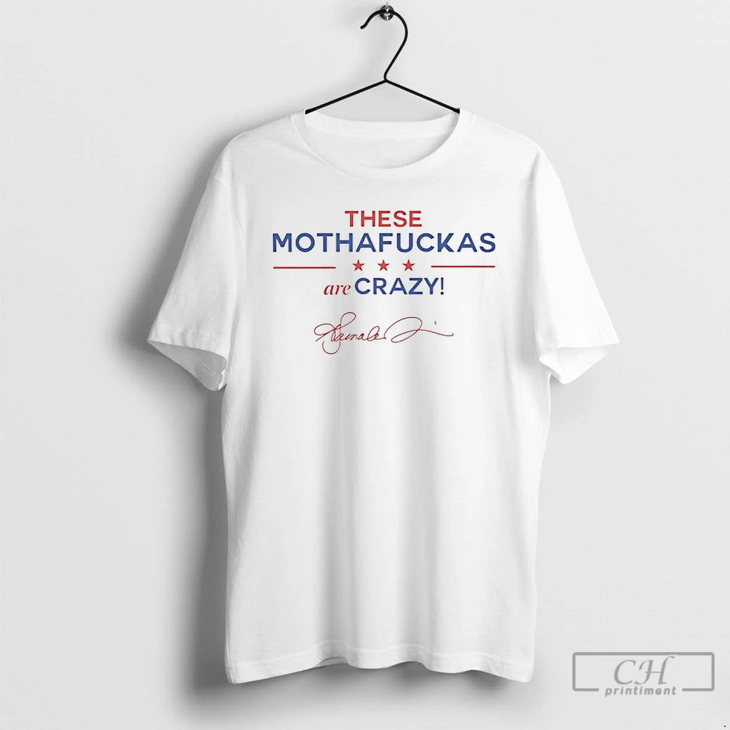 Classic Kamala Harris These Mothafuckas Are Crazy T Shirts