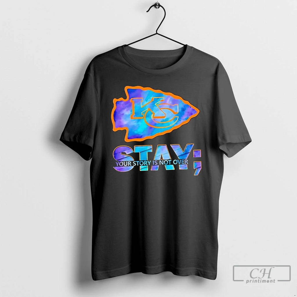 Classic Kansas City Chiefs Football Stay Your Story Is Not Over T Shirts Hoodie Longsleeve