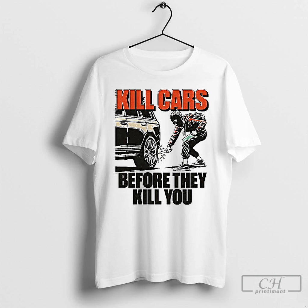 Classic Kill Cars Before They Kill You T Shirs Sweater