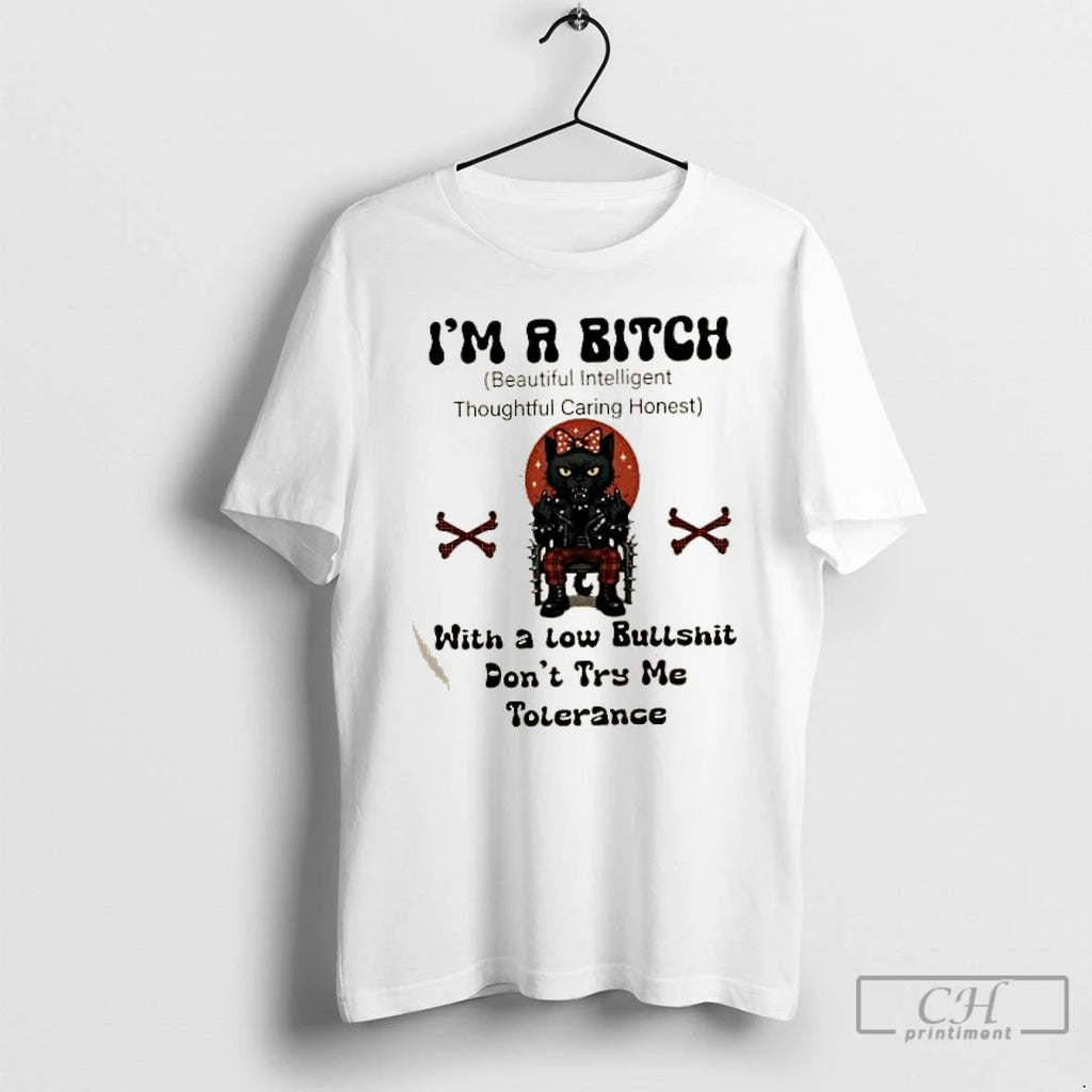 Classic King Black Cat Im A Bitch With A Low Bullshit Dont Try Me Tolerance