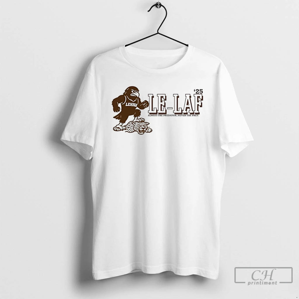 Classic Lehigh Football 2025 Le Laf Always The Predator Never The Prey T Shirts