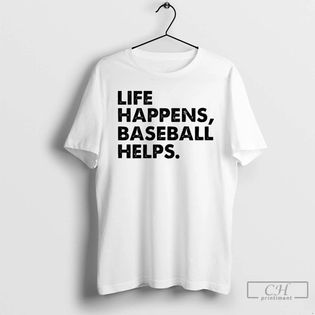 Classic Life Happens Baseball Helps T Shirts Hoodie Longsleeve