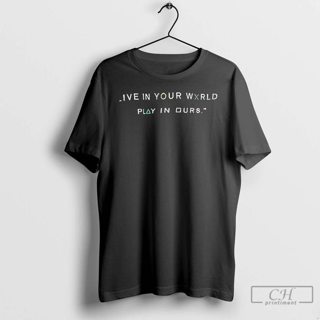 Classic Live In Your World Play In Durs T Shirs Sweater