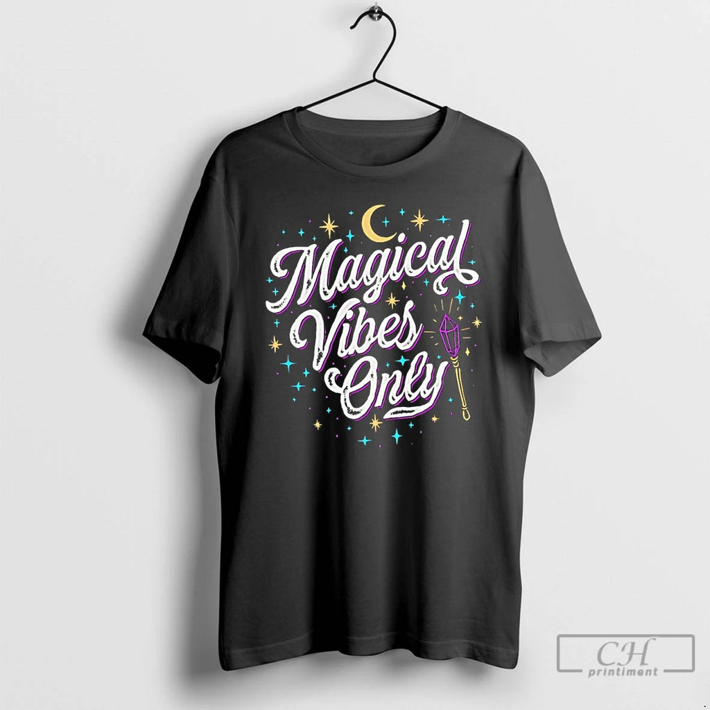 Classic Magical Vibes Only T Shirts Hoodie Longsleeve