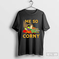 Classic Me So Corny Cornucopia Thanksgiving Blackshirt T Shirts