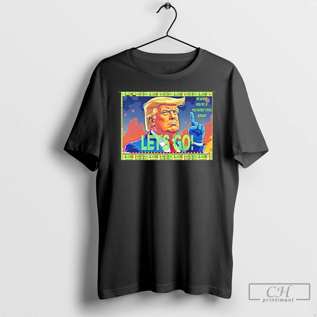Classic Mega Man Trump We Havent Won Yet If You Havent Voted Already T Shirts