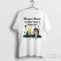 Classic Michael Wants To Know Whats Going On T Shirs Sweater