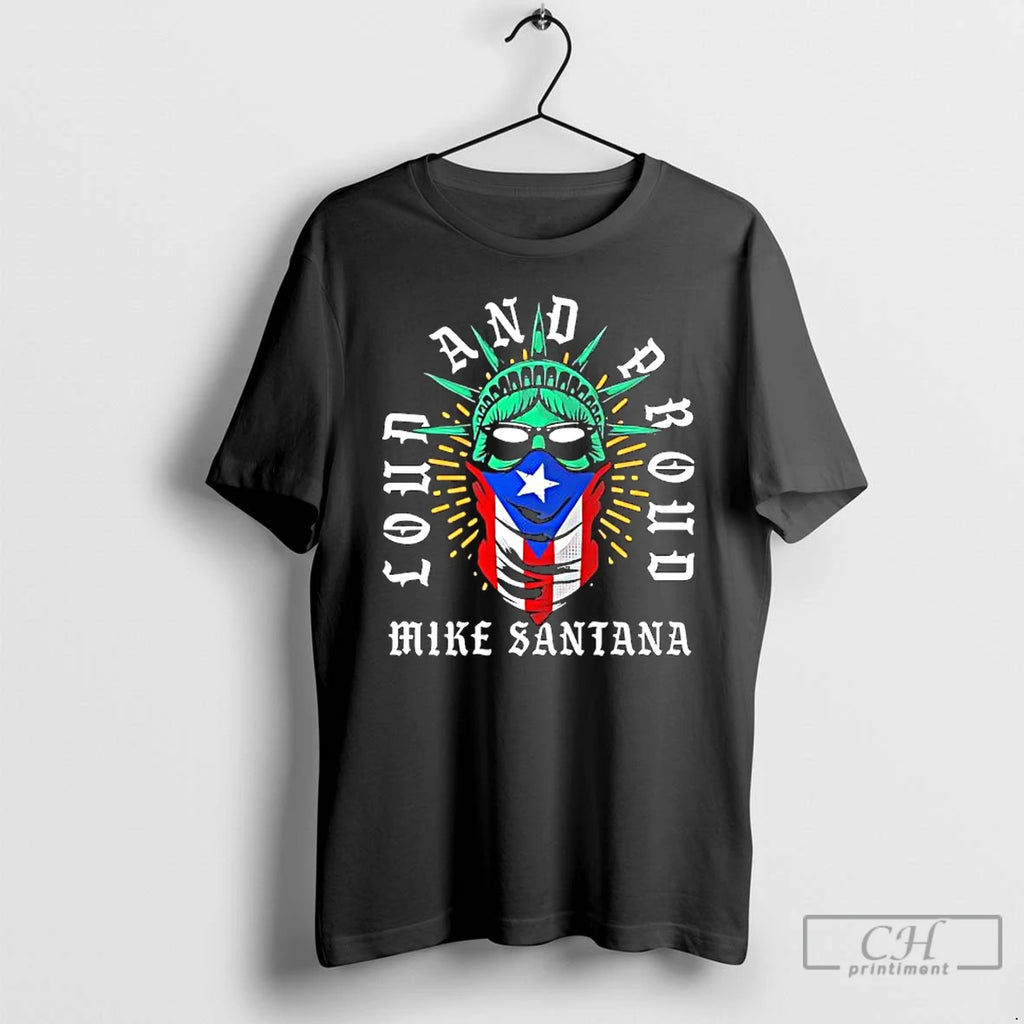 Classic Mike Santana Loud And Proud Statue Of Liberty Puerto Rican Flag T Shirts