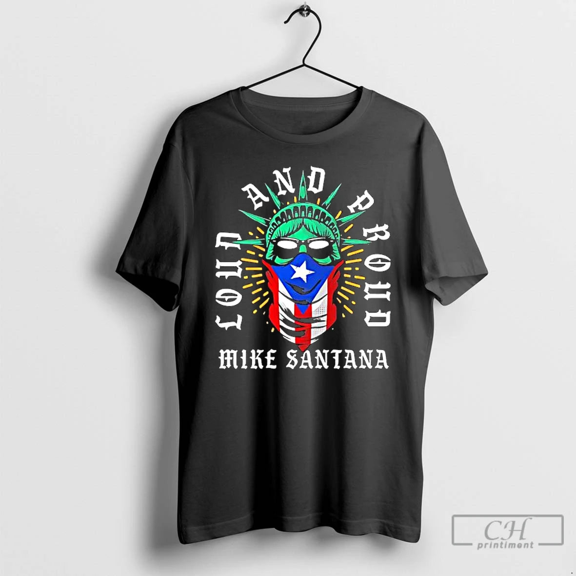 Classic Mike Santana Loud And Proud Statue Of Liberty Puerto Rican Flag T Shirts