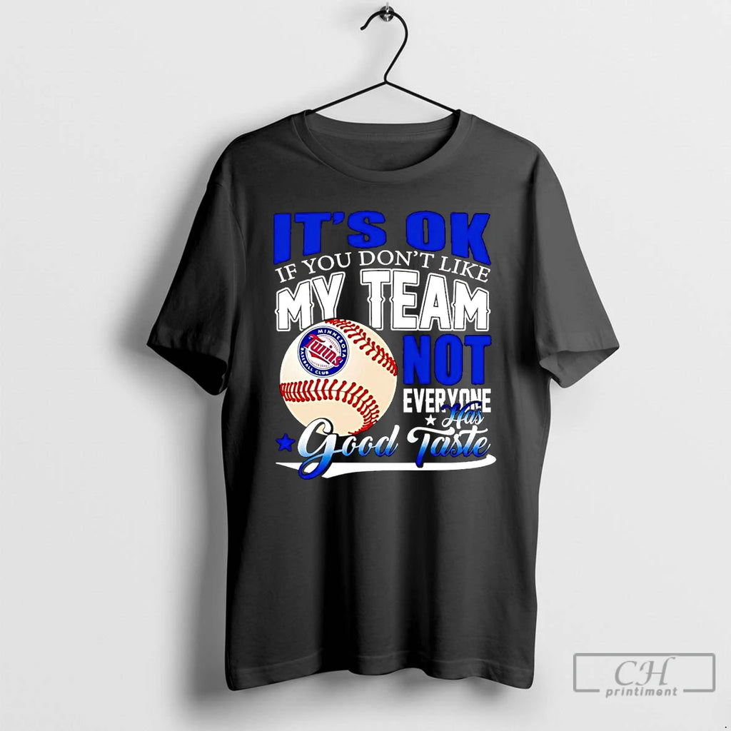 Classic Minnesota Twins Its Ok If You Dont Like Me Team Not Everyone T Shirts