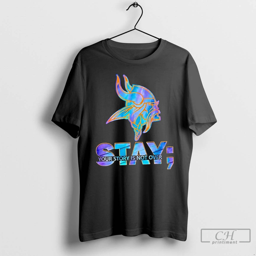 Classic Minnesota Vikings Football Stay Your Story Is Not Over T Shirts Hoodie Longsleeve