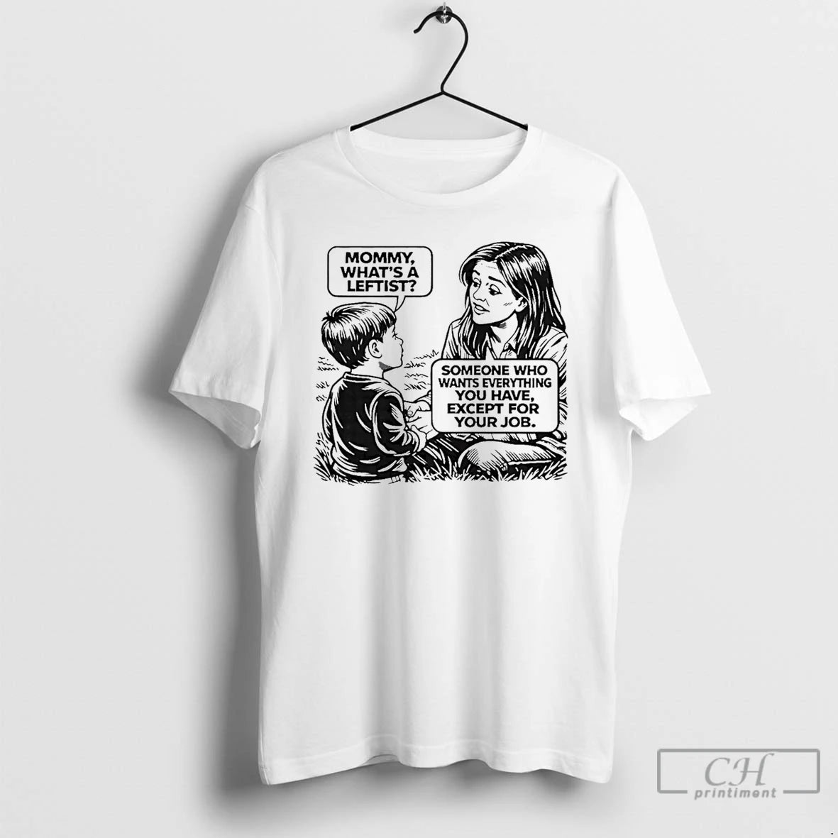 Classic Mommy Whats A Leftist Someone Who Wants Everything You Have Except For Your Job