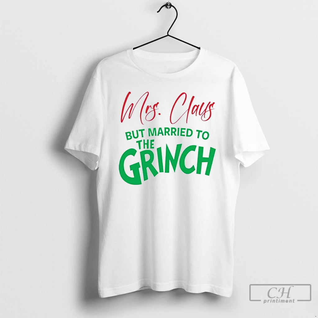 Classic Mrs Claus But Married To The Grinch White T Shirts