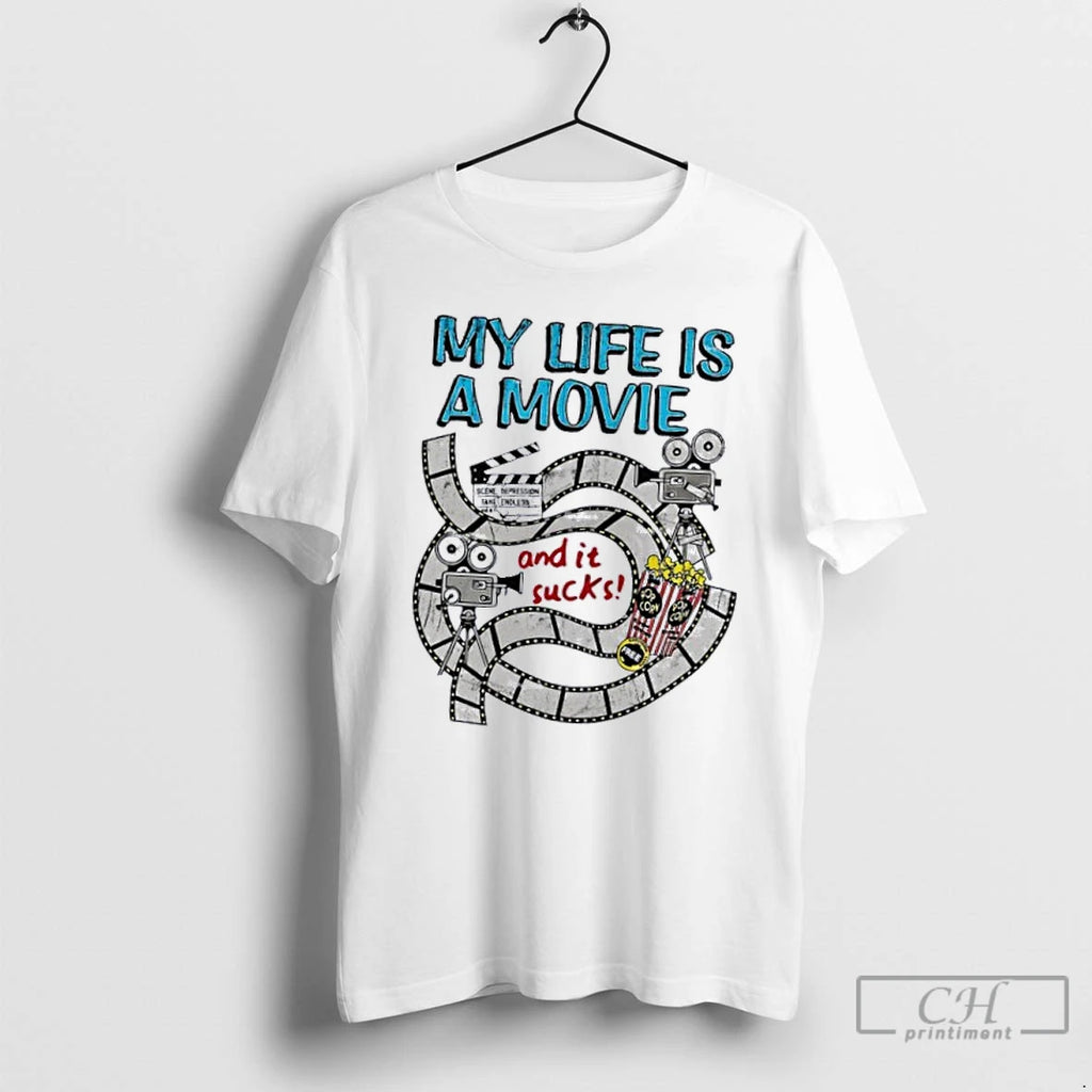 Classic My Life A Movie And It Sucks T Shirts