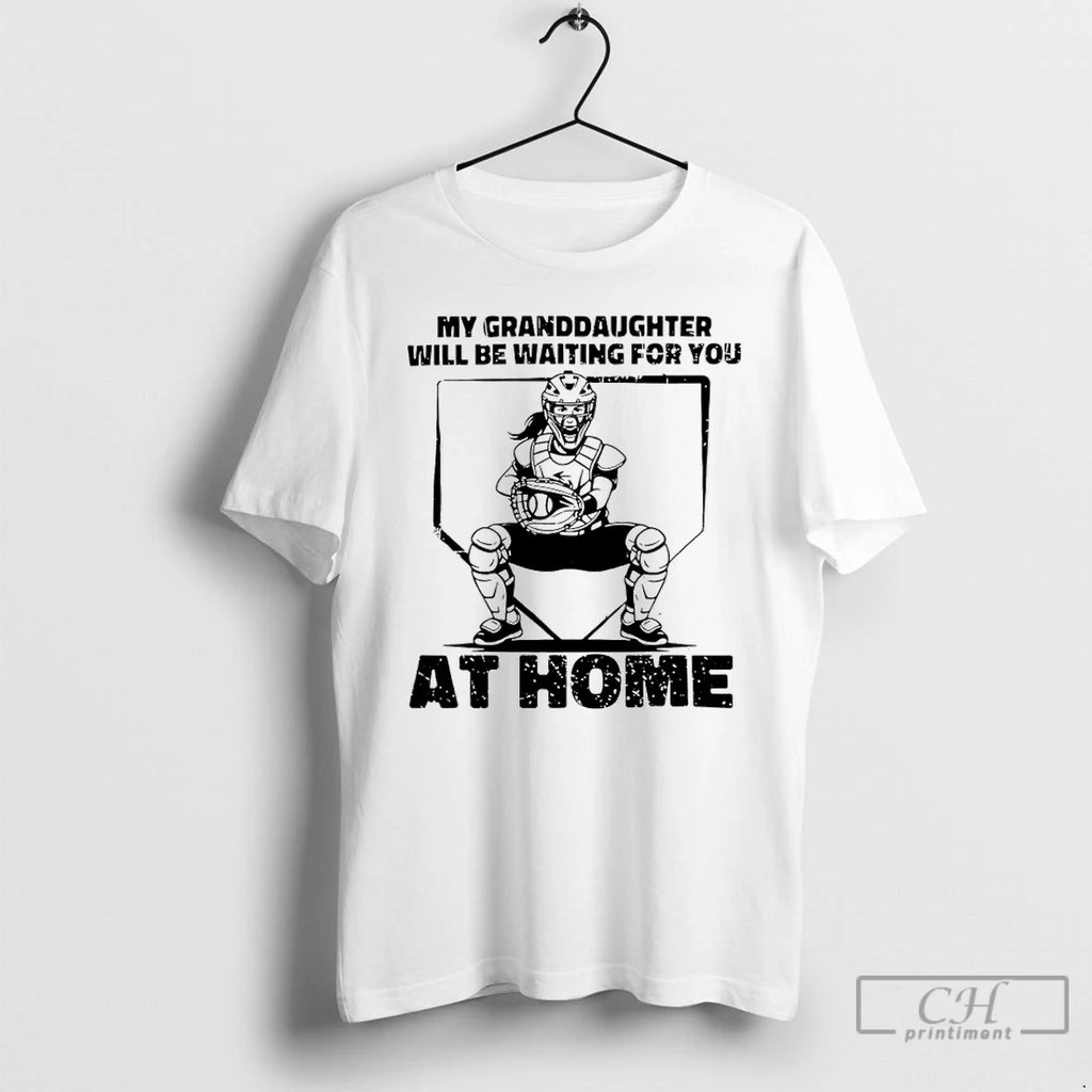 Classic My Granddaughter Will Be Waiting For You At Home Softball T Shirts