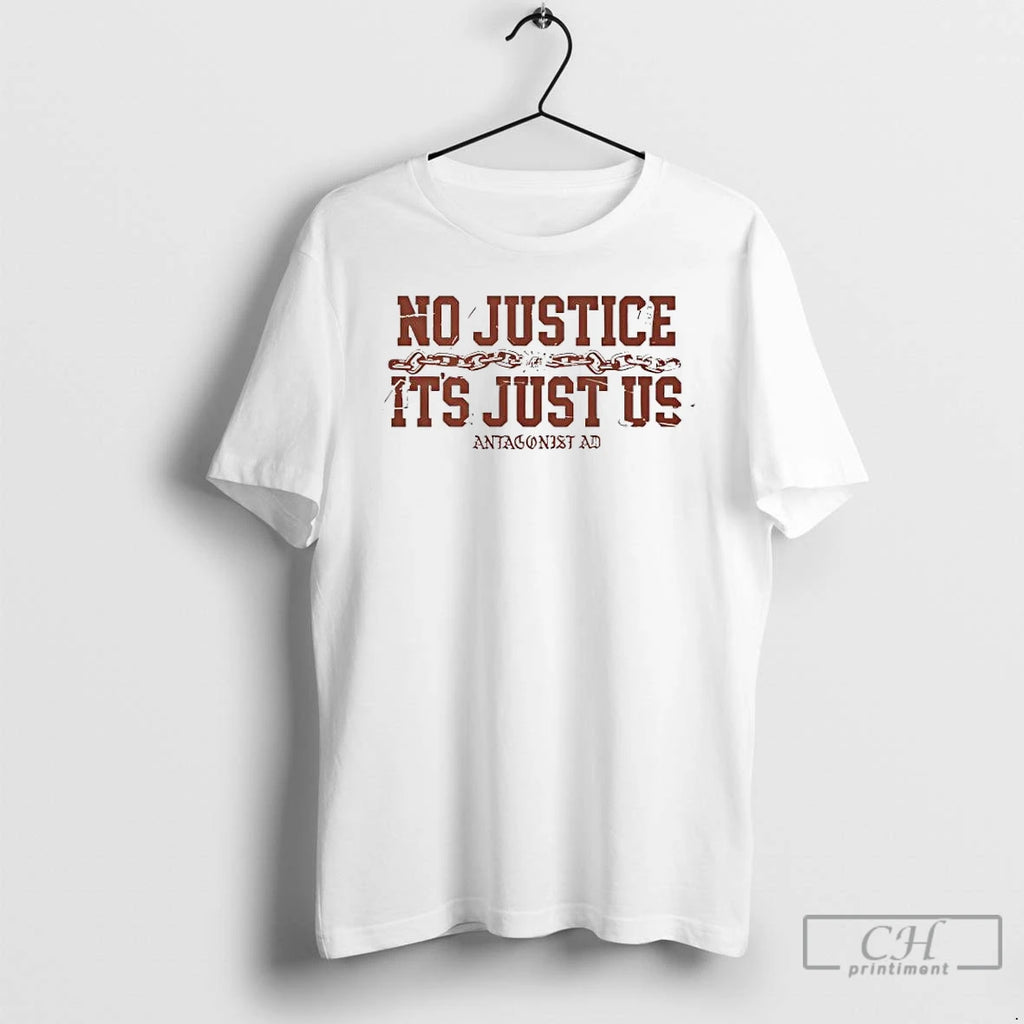 Classic No Justice Its Just Us T Shirts Hoodie Longsleeve