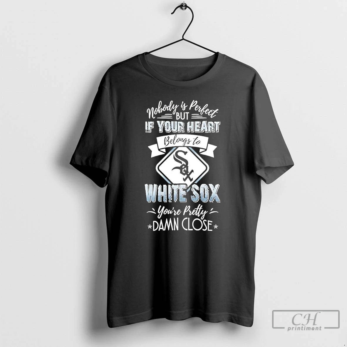 Classic Nobody Is Perfect But If Your Heart Belongs To Chicago White Sox T Shirts