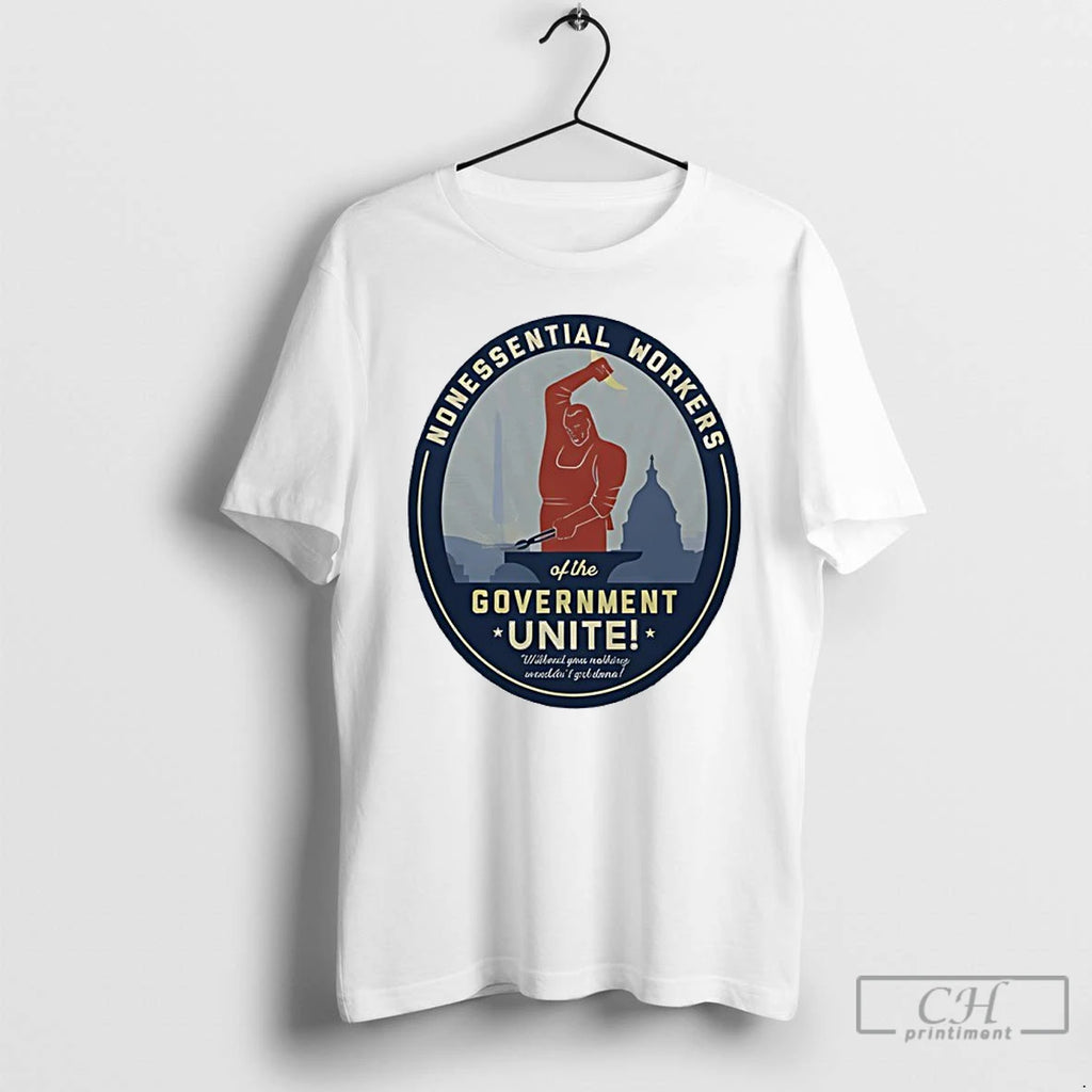 Classic Nonessential Workers Of The Government Unite Government Shutdown T Shirts Hoodie Longsleeve