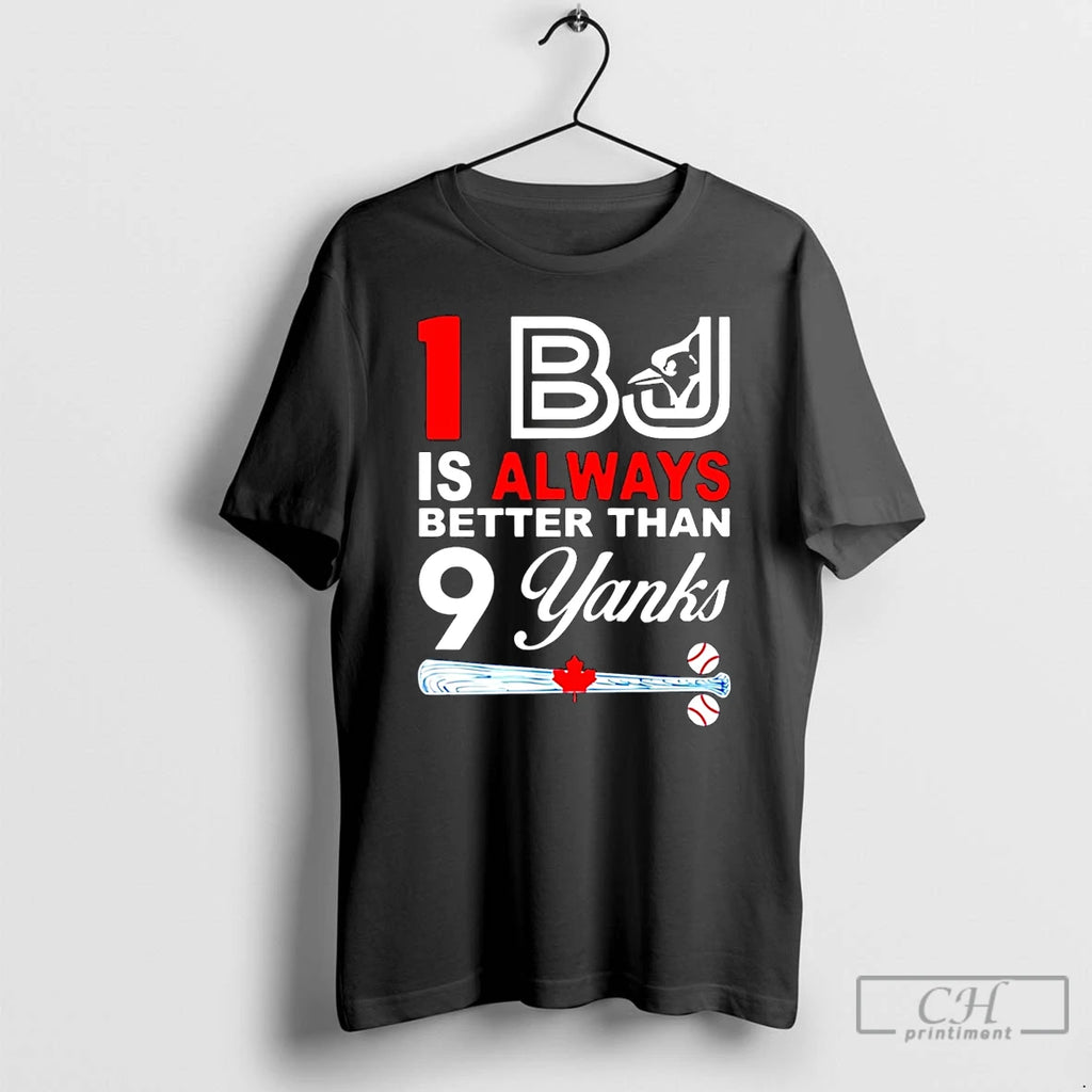 Classic One Bj Is Always Better Than 9 Yanks T Shirts Hoodie Longsleeve