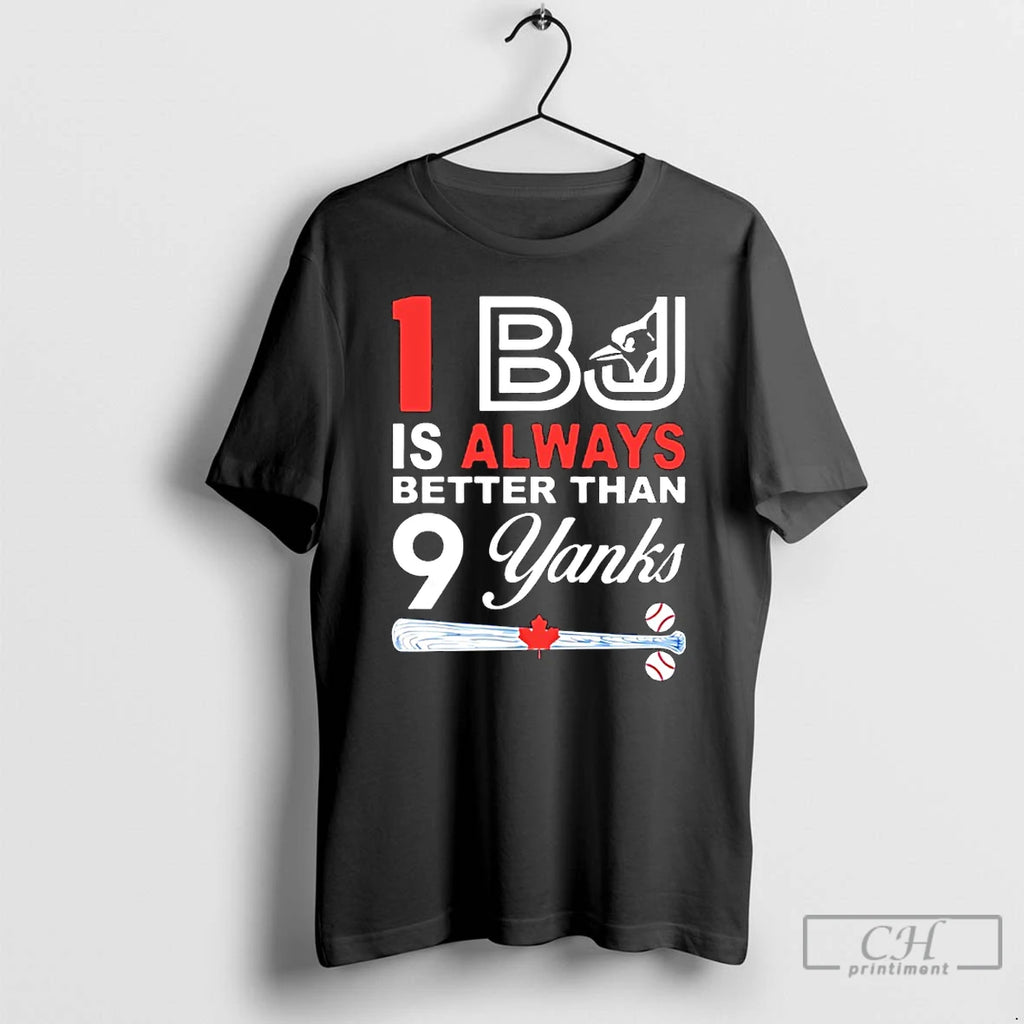 Classic One Blue Jays Is Always Better Than 9 Yanks T Shirts Hoodie Longsleeve