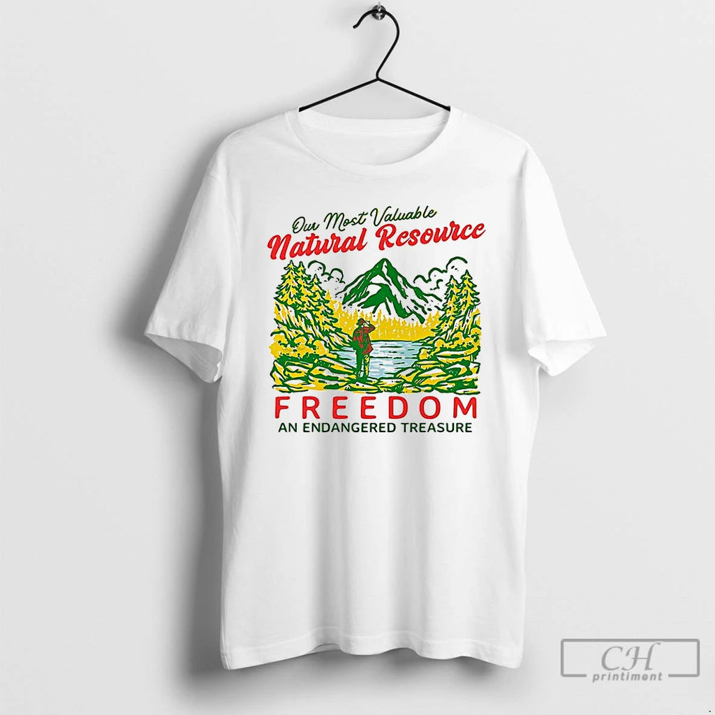 Classic Our Most Valuable Natural Resource Freedom And Endangered Treasure T Shirts Hoodie Longsleeve