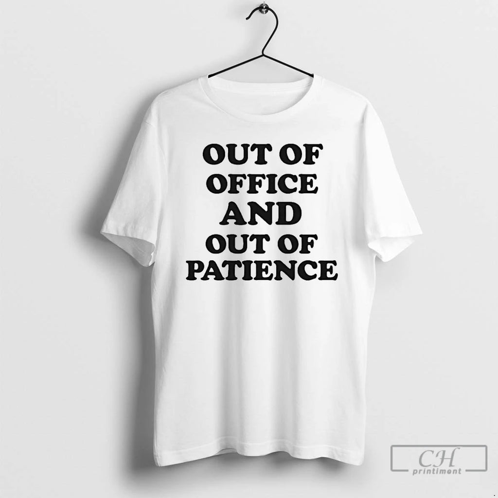 Classic Out Of Office Out Of Patience Government Shutdown T Shirts Hoodie Longsleeve