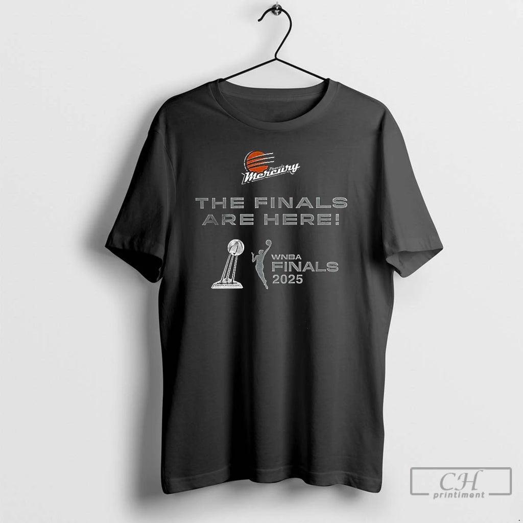 Classic Phoenix Mercury 2025 Wnba Finals The Finals Are Here T Shirts Hoodie Longsleeve