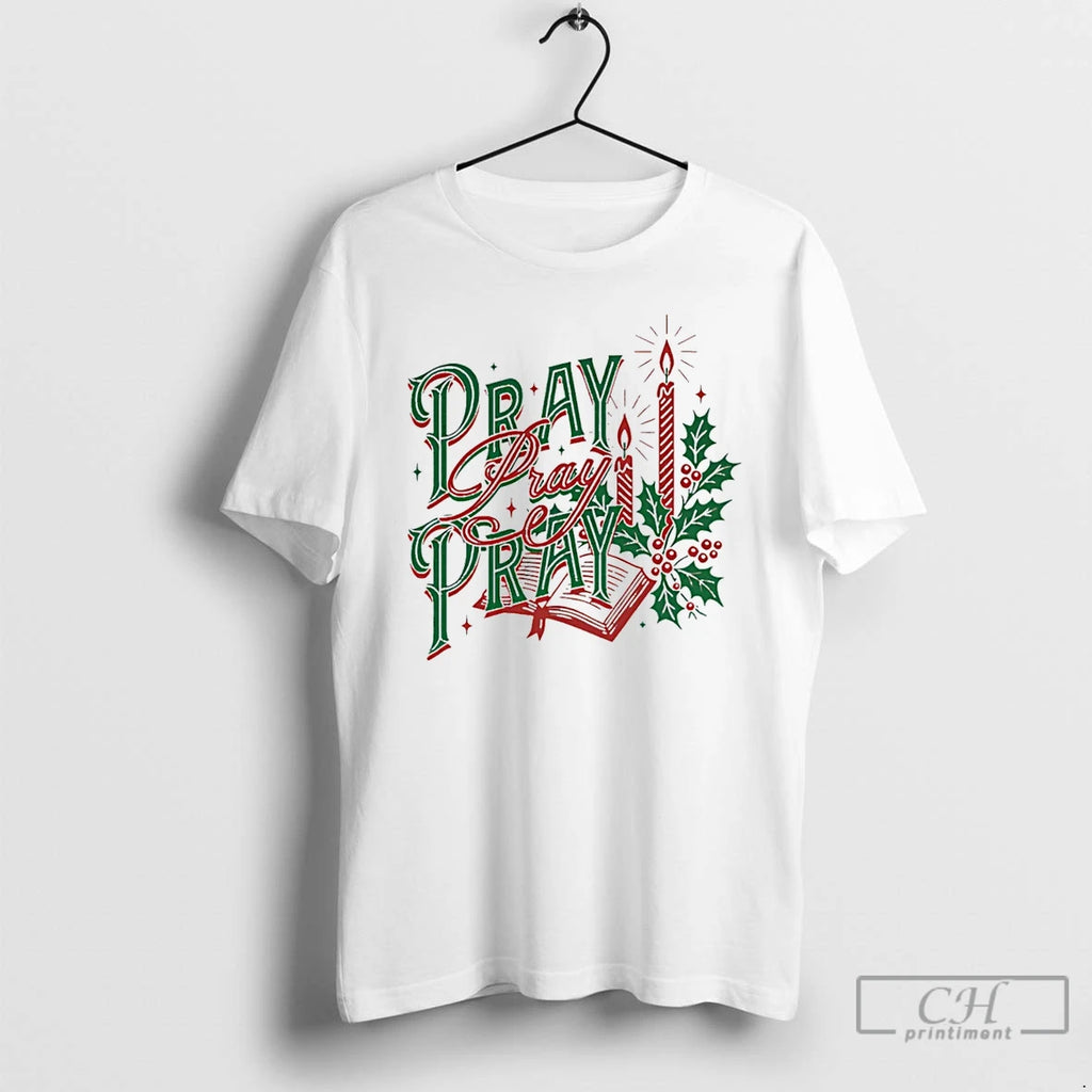 Classic Pray Pray Pray Christmas T Shirts Hoodie Longsleeve