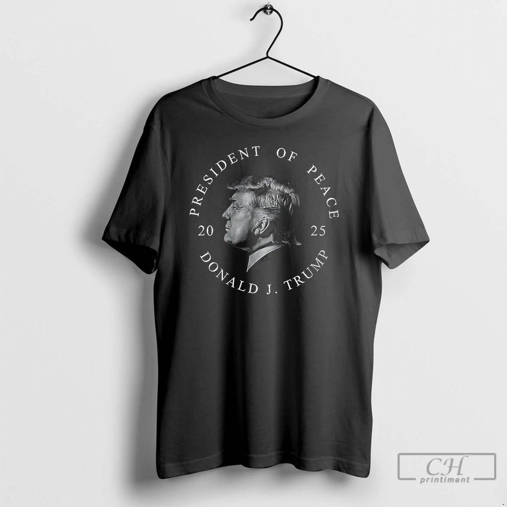 Classic President Of Peace Donald J Trump 2025 Graphic T Shirts