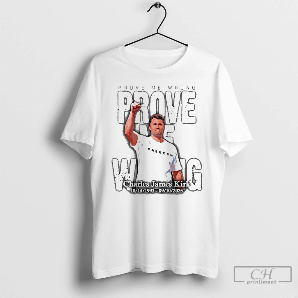 Classic Prove Me Wrong Charlie James Kirk Memorial 10 14 1993 09 10 2025