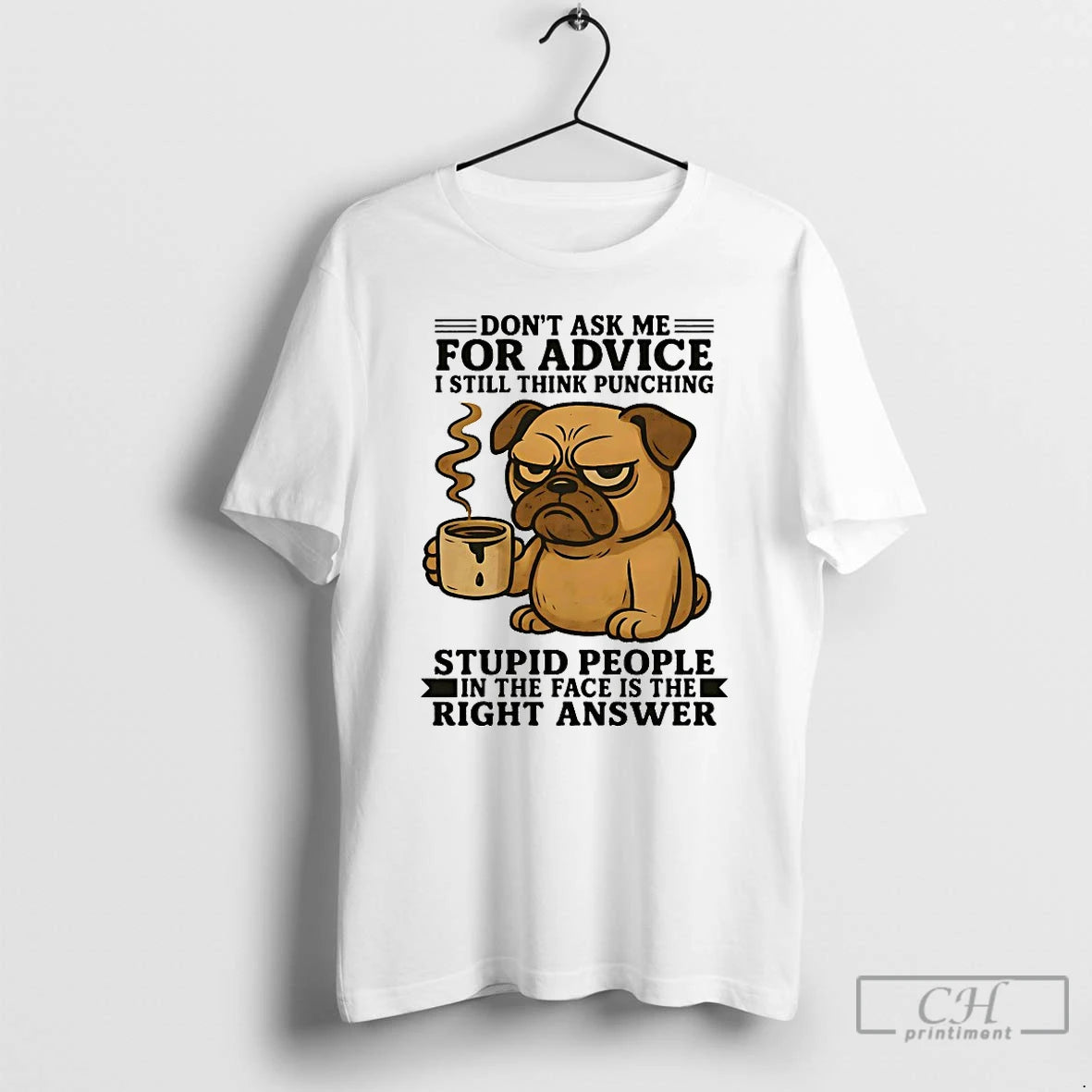 Classic Pug Dont Ask Me For Advice I Still Think Punching Stupid People In The