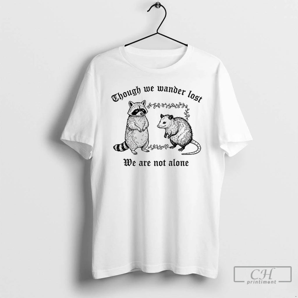 Classic Raccoon And Possum Though We Wander Lost We Are Not Alone T Shirs Sweater