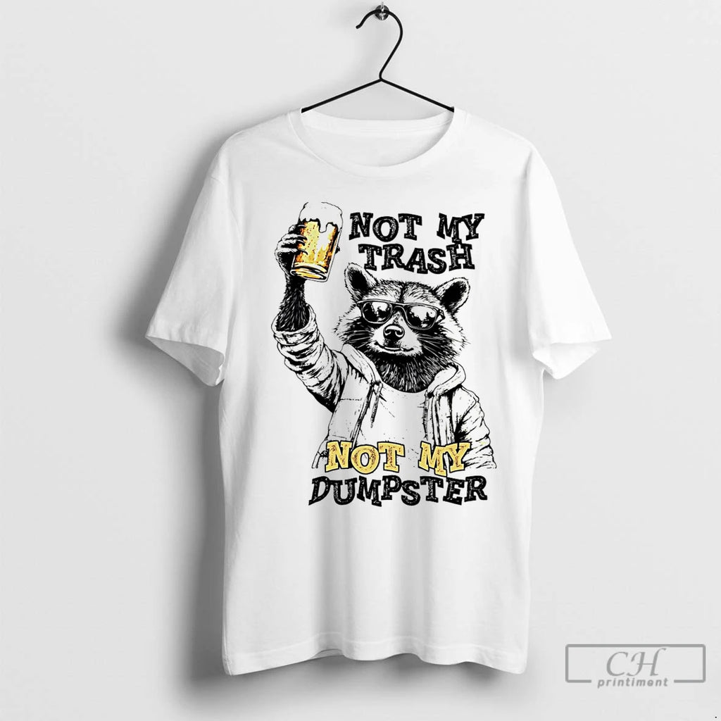 Classic Raccoon With Beer Not My Trash Not My Dumpster